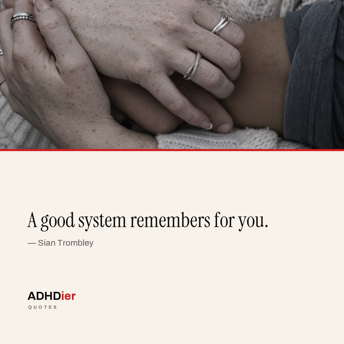 “A good system remembers for you.” — Sian Trombley