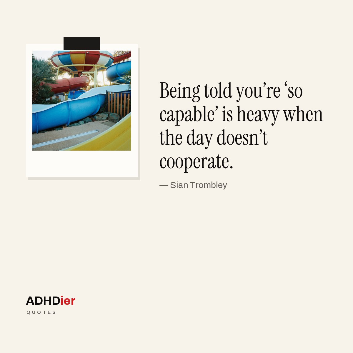 “Being told you're ‘so capable’ is heavy when the day doesn't cooperate.” — Sian Trombley