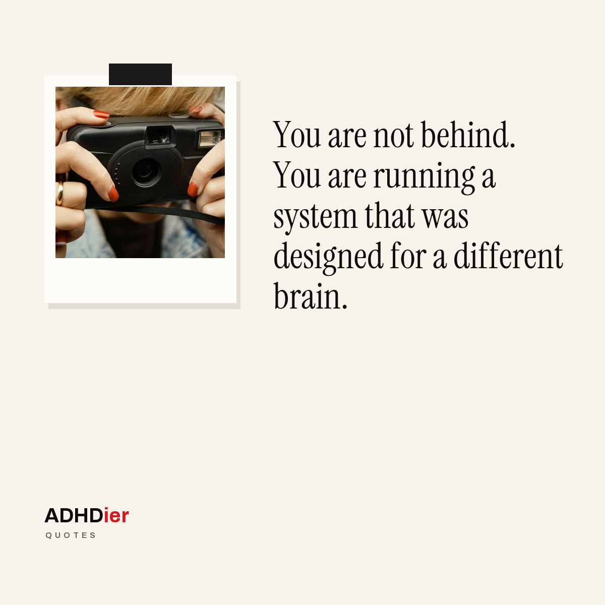 “You are not behind. You are running a system that was designed for a different brain.” — ADHDier