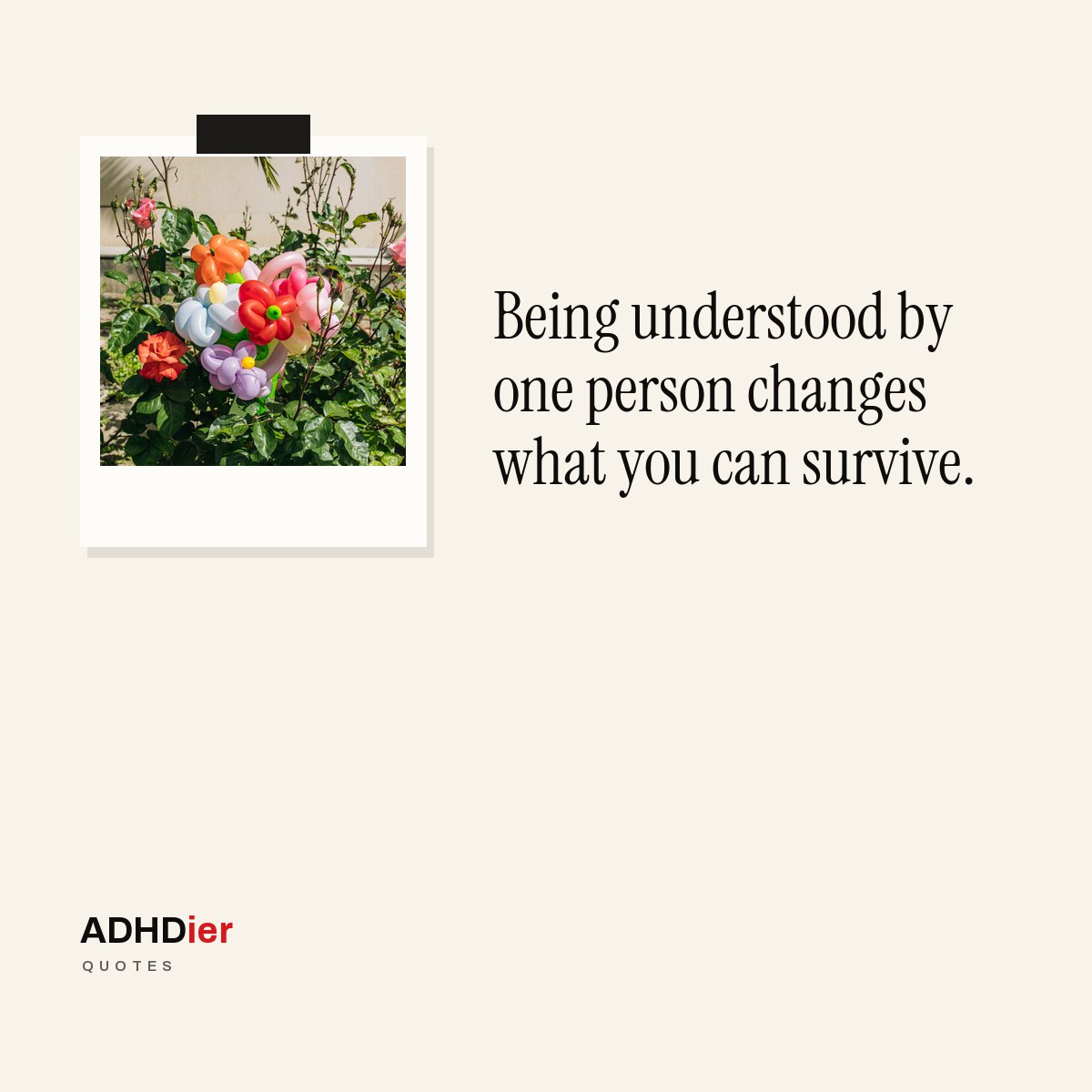 “Being understood by one person changes what you can survive.” — ADHDier