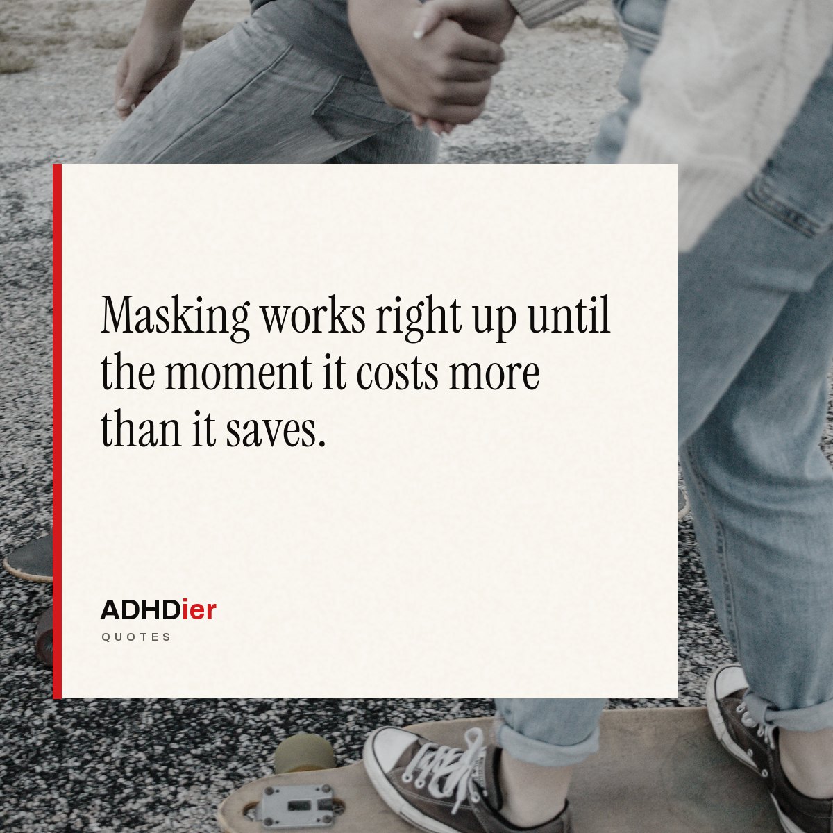 “Masking works right up until the moment it costs more than it saves.” — ADHDier